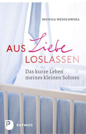 Aus Liebe loslassen de Monica Wesolowska