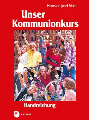 Unser Kommunionkurs - Unser Bußkurs de Hermann-Josef Frisch