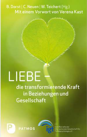 Liebe - die transformierende Kraft in Beziehung und Gesellschaft de Brigitte Dorst