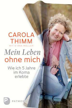 Mein Leben ohne mich de Carola Thimm