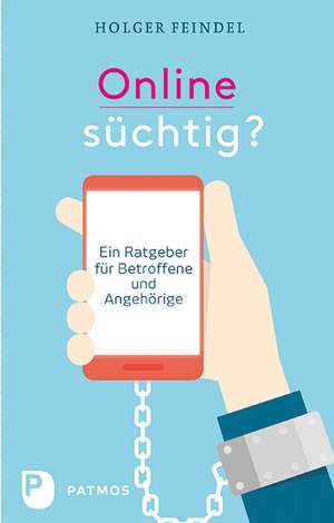 Onlinesüchtig? de Holger Feindel