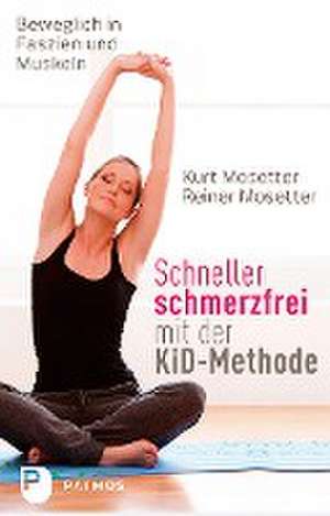 Schneller schmerzfrei mit der KiD-Methode de Kurt Mosetter