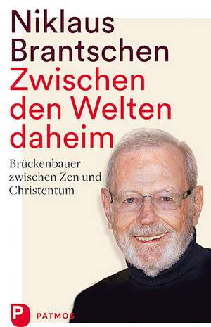 Zwischen den Welten daheim de Niklaus Brantschen