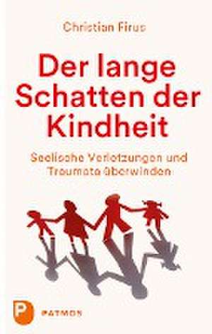 Der lange Schatten der Kindheit de Christian Firus