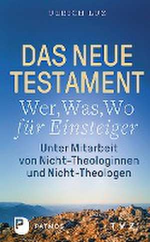 Das Neue Testament - "Wer, Was, Wo" für Einsteiger de Ulrich Luz