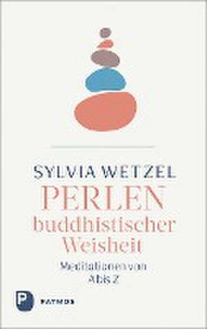 Perlen buddhistischer Weisheit de Sylvia Wetzel