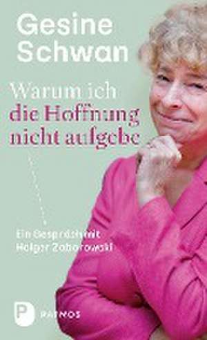 Warum ich die Hoffnung nicht aufgebe de Gesine Schwan