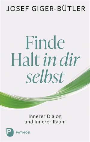 Finde Halt in dir selbst de Josef Giger-Bütler