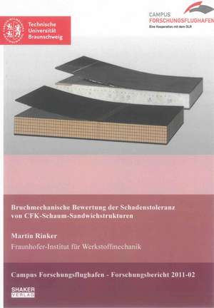 Bruchmechanische Bewertung der Schadenstoleranz von CFK-Schaum-Sandwichstrukturen de Martin Rinker