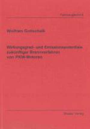 Wirkungsgrad- und Emissionspotentiale zukünftiger Brennverfahren von PKW-Motoren de Wolfram Gottschalk