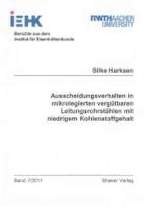 Ausscheidungsverhalten in mikrolegierten vergütbaren Leitungsrohrstählen mit niedrigem Kohlenstoffgehalt de Silke Harksen