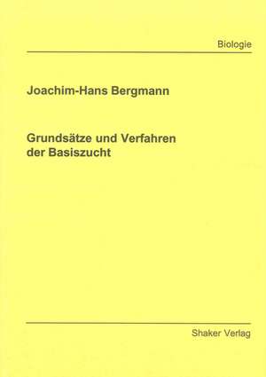 Grundsätze und Verfahren der Basiszucht de Joachim-Hans Bergmann