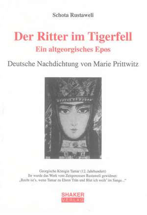 Der Ritter im Tigerfell. Ein altgeorgisches Epos de Schota Rustaweli