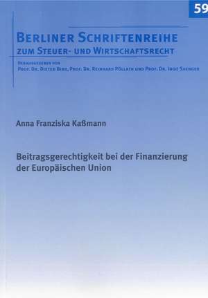 Beitragsgerechtigkeit bei der Finanzierung der Europäischen Union de Anna Franziska Kaßmann