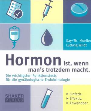 Hormon ist, wenn man's trotzdem macht. de Kay-Thomas Moeller