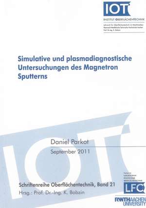 Simulative und plasmadiagnostische Untersuchungen des Magnetron Sputterns de Daniel Parkot