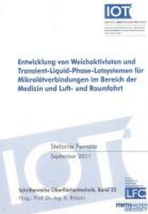 Entwicklung von Weichaktivloten und Transient-Liquid-Phase-Lotsystemen für Mikrolötverbindungen im Bereich der Medizin und Luft- und Raumfahrt de Stefania Ferrara