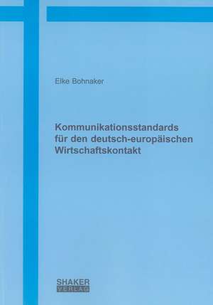 Kommunikationsstandards für den deutsch-europäischen Wirtschaftskontakt de Elke Bohnaker