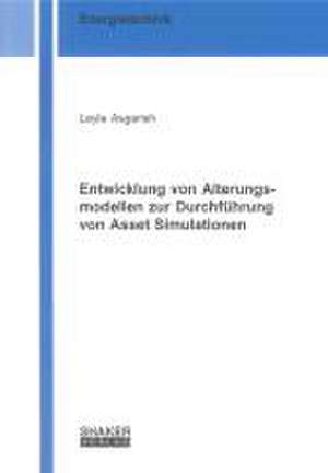 Entwicklung von Alterungsmodellen zur Durchführung von Asset Simulationen de Leyla Asgarieh