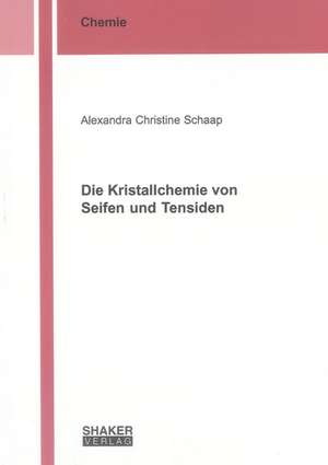 Die Kristallchemie von Seifen und Tensiden de Alexandra Christine Schaap