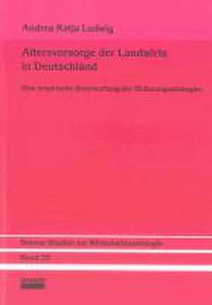 Altersvorsorge der Landwirte in Deutschland de Andrea Katja Ludwig