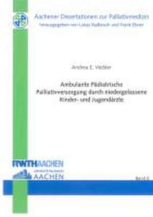 Ambulante Pädiatrische Palliativversorgung durch niedergelassene Kinder- und Jugendärzte de Andrea Elisa Vedder