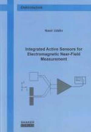 Integrated Active Sensors for Electromagnetic Near-Field Measurement de Nasir Uddin