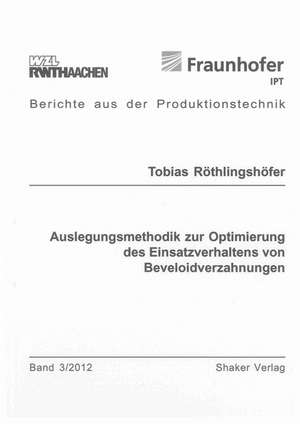 Auslegungsmethodik zur Optimierung des Einsatzverhaltens von Beveloidverzahnungen de Tobias Röthlingshöfer