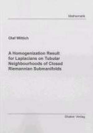 A Homogenization Result for Laplacians on Tubular Neighbourhoods of Closed Riemannian Submanifolds de Olaf Wittich