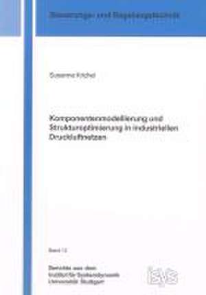 Komponentenmodellierung und Strukturoptimierung in industriellen Druckluftnetzen de Susanne Krichel