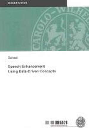 Speech Enhancement Using Data-Driven Concepts de Suhadi