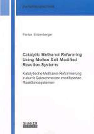 Catalytic Methanol Reforming Using Molten Salt Modified Reaction Systems de Florian Enzenberger