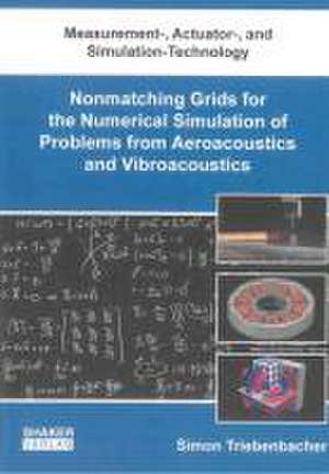 Nonmatching Grids for the Numerical Simulation of Problems from Aeroacoustics and Vibroacoustics de Simon Triebenbacher