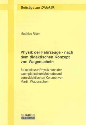 Physik der Fahrzeuge - nach dem didaktischen Konzept von Wagenschein de Matthias Risch