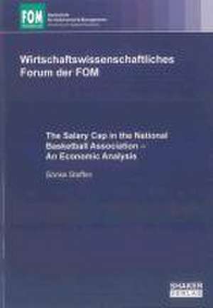 The Salary Cap in the National Basketball Association - An Economic Analysis de Sönke Steffen