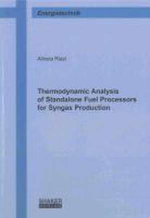 Thermodynamic Analysis of Standalone Fuel Processors for Syngas Production de Alireza Riazi