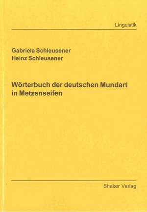 Wörterbuch der deutschen Mundart in Metzenseifen de Gabriela Schleusener