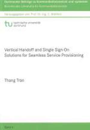 Vertical Handoff and Single Sign-On Solutions for Seamless Service Provisioning de Thang Tran