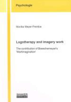 Logotherapy and imagery work de Monika Meyer-Prentice