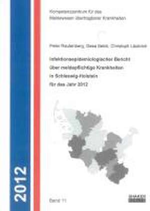 Infektionsepidemiologischer Bericht über meldepflichtige Krankheiten in Schleswig-Holstein für das Jahr 2012 de Peter Rautenberg