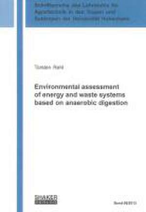 Environmental assessment of energy and waste systems based on anaerobic digestion de Torsten Rehl