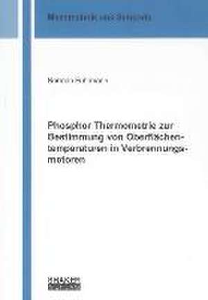 Phosphor Thermometrie zur Bestimmung von Oberflächentemperaturen in Verbrennungsmotoren de Norman Fuhrmann