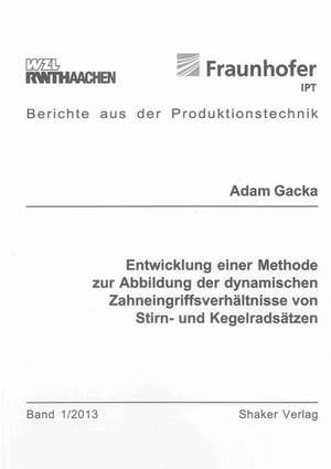 Entwicklung einer Methode zur Abbildung der dynamischen Zahneingriffsverhältnisse von Stirn- und Kegelradsätzen de Adam Gacka