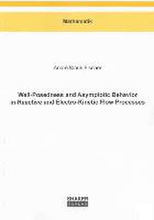 Well-Posedness and Asymptotic Behavior in Reactive and Electro-Kinetic Flow Processes de André Klaus Fischer