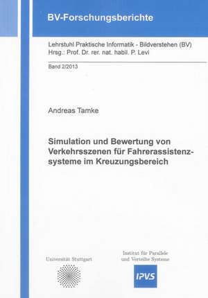 Simulation und Bewertung von Verkehrsszenen für Fahrerassistenzsysteme im Kreuzungsbereich de Andreas Tamke