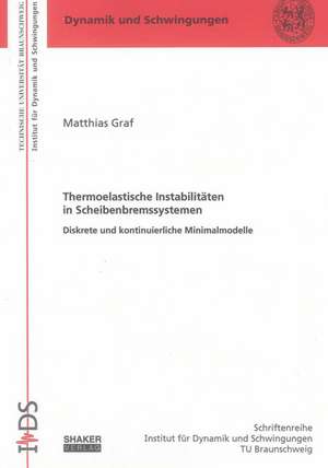 Thermoelastische Instabilitäten in Scheibenbremssystemen de Matthias Graf