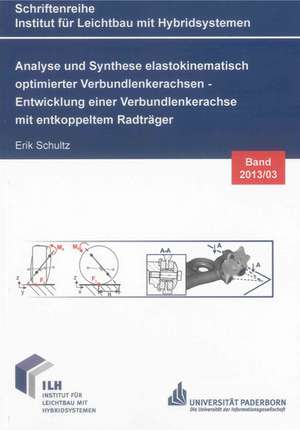 Analyse und Synthese elastokinematisch optimierter Verbundlenkerachsen - Entwicklung einer Verbundlenkerachse mit entkoppeltem Radträger de Erik Schultz