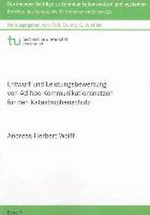 Entwurf und Leistungsbewertung von Ad-hoc-Kommunikationsnetzen für den Katastrophenschutz de Andreas Herbert Wolff