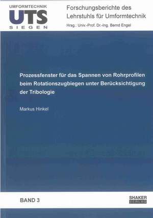 Prozessfenster für das Spannen von Rohrprofilen beim Rotationszugbiegen unter Berücksichtigung der Tribologie de Markus Hinkel