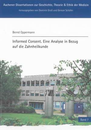 Informed Consent. Eine Analyse in Bezug auf die Zahnheilkunde de Bernd Oppermann